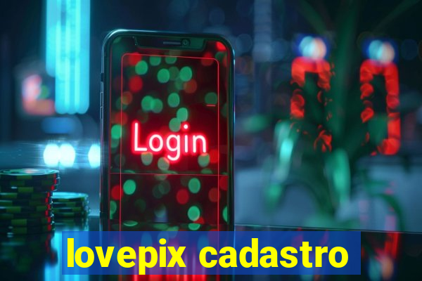 lovepix cadastro